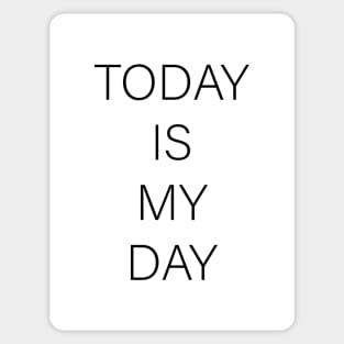 TODAY IS MY DAY Sticker